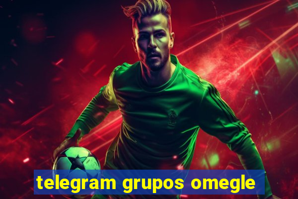 telegram grupos omegle